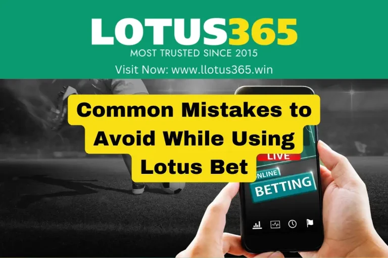 Common Mistakes to Avoid While Using Lotus Bet