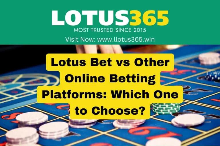 Lotus Bet vs Other Online Betting Platforms: Which One to Choose?