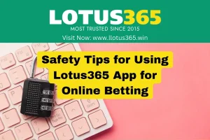 Safety Tips for Using Lotus365 App for Online Betting