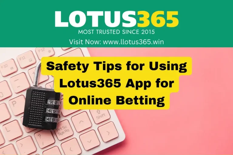 Safety Tips for Using Lotus365 App for Online Betting