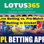 Live Betting vs. Pre-Match Betting in Cricket