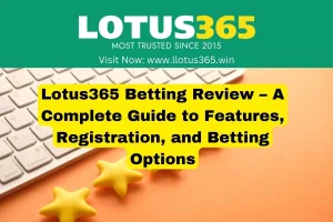 Lotus365 Betting Review – A Complete Guide to Features, Registration, and Betting Options