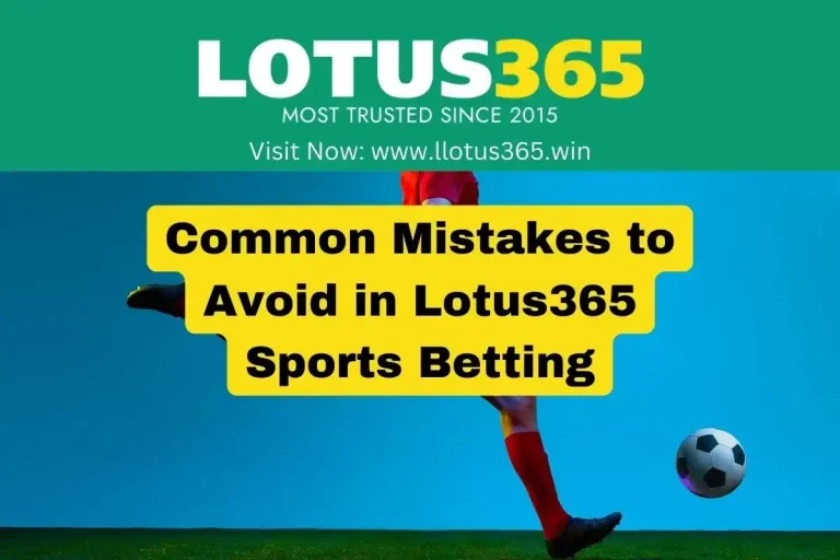 Common Mistakes to Avoid in Lotus365 Sports Betting