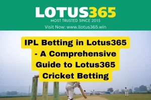 IPL Betting in Lotus365 - A Comprehensive Guide to Lotus365 Cricket Betting