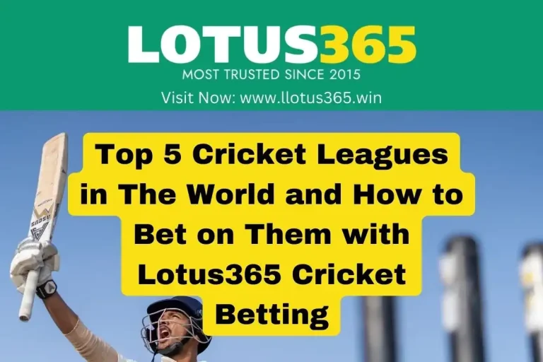 Top 5 Cricket Leagues in The World and How to Bet on Them with Lotus365 Cricket Betting