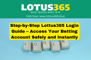 Step-by-Step Lottus365 Login Guide – Access Your Betting Account Safely and Instantly - Lotus365 Blue Step-by-Step Lotus365 Login Guide – Access Your Betting Account Safely and Instantly