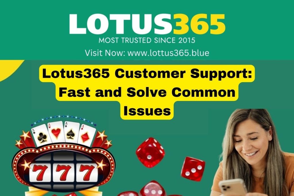 Lotus365 Customer Support Fast and Solve Common Issues